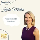 #8 - Kertu Märtin - Müügicoachi elust, elukvaliteedi tõstmine läbi süsteemide loomise