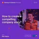 Startup in Estonia: #S3 E1 - How to create a compelling company story?