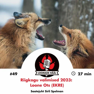 Loomade Hääl #49: Riigikogu valimised 2023 - Loone Ots (EKRE)