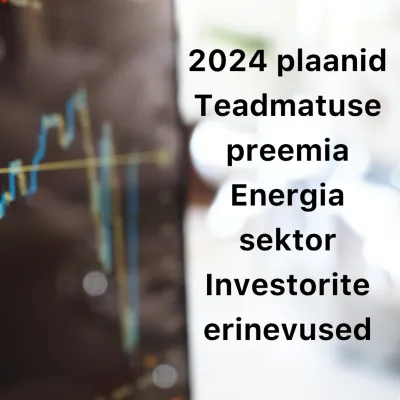 Börsijutud #60 - 2024 plaanid, teadmatuse preemia, energia sektor, investorite erinevused