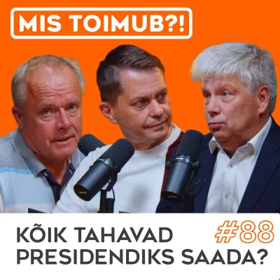 #88 Kõik tahavad presidendiks saada? | Mis toimub?!