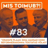 Oravate plaan: sina maksad kinni Reformierakonna tekitatud võlad | MIS TOIMUB?! #83