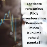 Börsijutud #65 - Kuhu me raha ei paneks?! PIKis investeerimine, eestlaste rahatarkus, pensionile minek