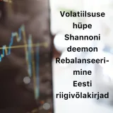 Börsijutud #67 - Volatiilsuse hüpe, Shannoni deemon, rebalanseerimine, Eesti riigivõlakirjad