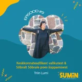 SUMIN #9 Triin Lumi: Keskkonnateadlikutest valikutest ning Sõbralt Sõbrale poes šoppamisest