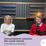 #75 Immuunsüsteemi toetamine läbi arstide silmade. Dr. Pille Märtin &amp; dr. Krista Ress