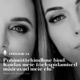 #34 Põhimõttekindluse hind: Kuidas meie tõekspidamised määravad meie elu?