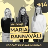 #14 Sisulooja Maria Rannaväli: kaamera ees suureks kasvamisest