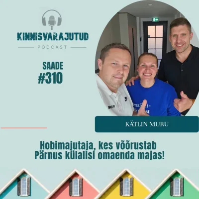 #310 | Hobimajutaja Kätlin Muru võõrustab Pärnus külalisi omaenda majas