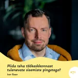 #71 Mida teha töökeskkonnast tulenevate sisemiste pingetega? Ivar Raav