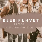 Beebipuhvet / Osa 9 - "Plog? - meie võtmes blogi"