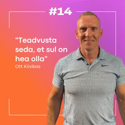 #14 Ott Kiivikas: Samm-sammult unistuste päevast, (m)Otivatsioonist ja pingutamisest!