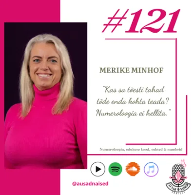 #121 Merike Minhof - "Kas sa tõesti tahad tõde enda kohta teada? Numeroloogia ei hellita."