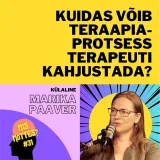 #31: Kuidas võib teraapiaprotsess terapeuti kahjustada?