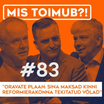 Oravate plaan: sina maksad kinni Reformierakonna tekitatud võlad | MIS TOIMUB?! #83