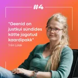 #4 Triin Laisk: Samm-sammult geeniuuringutega terviseteadlikku tulevikku!