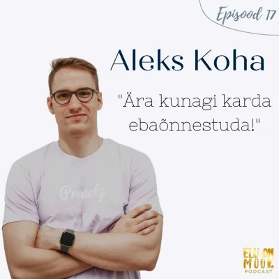#17 - Aleks Koha - õpetajast Promoty tegevjuhiks saamise teekond, tiimi ehitamine, toote arendamine ja valideerimine jpm 