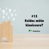 #13 Kuidas müüa kinnisvara?