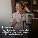 #40 Anet Põlismäe - jagab saladusi kuidas kodused emad saavad  UGC-ga raha teenida.