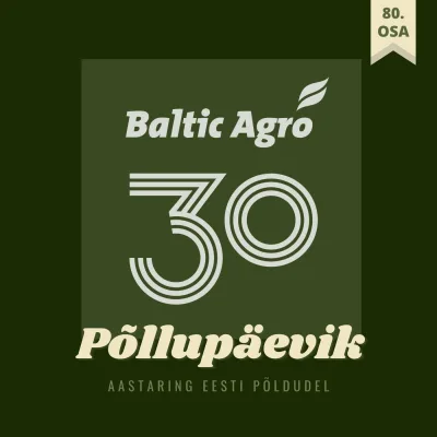 Põllupäevik 80 | 2025. Baltic Agro 30 erisaade I
