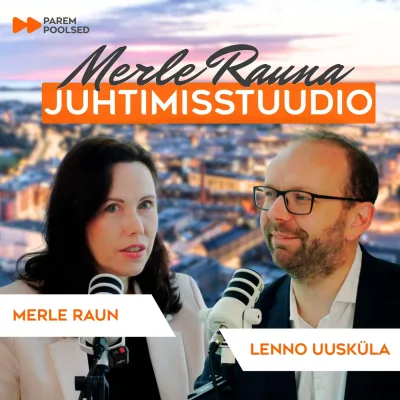  #5 Lenno Uusküla: miks investeeringud Eestist mööda lähevad? | Merle Rauna juhtimisstuudio