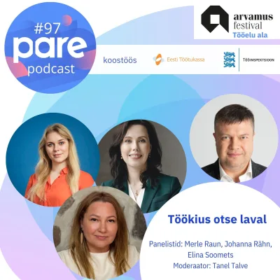 PARE Podcast #97 Arvamusfestival 2025 Tööelu ala: Töökius otse laval