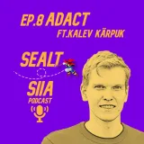 Ep.8 Adact - ft. Kalev Kärpuk