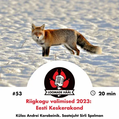 Loomade Hääl #53: Riigikogu valimised 2023 - Eesti Keskerakond