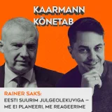Rainer Saks: Eesti suurim julgeolekuviga — me ei planeeri, me reageerime | Kaarmann kõnetab #2