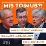 "Salajased läbirääkimised, manipuleeritud küsitlused ja Ekre lagunemine | Mis toimub?! #84