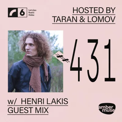 Amber Muse Radio #431: Taran & Lomov + Henri Lakis guest mix // 14 Aug 2026