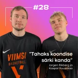 #28 KK Viimsi Jorgen Rikberg &amp; Kaspar Kuusmaa: tiimivaimust ja unistustest korvpallurina!