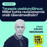 #45 Teraapia usaldusväärsus: millist kohta ravisüsteemis otsib täiendmeditsiin? Valdo Herzmann