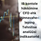Börsijutud #76 - IB kontole häkkimine, CFD ehk hinnavaheleping, tehnilise analüüsi indikaatorid