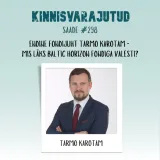 #298 | Endine fondijuht Tarmo Karotam - mis läks Baltic Horizon Fondiga valesti?