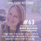 #63 Maria Sakarias: "I didn't want to be the one, telling stories of other people creating change in their countries, I wanted to have a story to tell too."