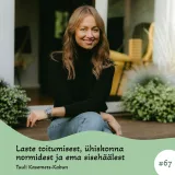 #67 Laste toitumisest, ühiskonna normidest ja ema sisehäälest. Tuuli Kasemets-Kabun
