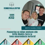 #313 | Planeering on kõige olulisem ehk Britte Maidra-Torro ja tema uusarenduste korterid!